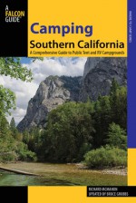 Camping Southern California, 2nd: A Comprehensive Guide to Public Tent and RV Campgrounds - Richard McMahon, Bruce Grubbs