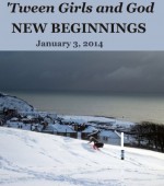 'Tween Girls and God - NEW BEGINNINGS - Karen White, Abby Kelly, Maretha Retief, Samantha Arroyo, Rusty Kuhn, Debora Dyess