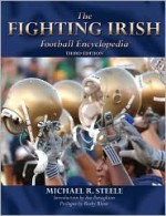 Fighting Irish Football Encyclopedia - Michael R Steele