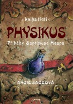 Physikus (Příběhy Septimuse Heapa #3) - Angie Sage, Jaroslava Novotná, Pavel Čech