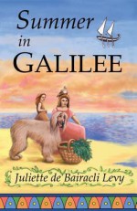 Summer in Galilee - Juliette De Bairacli Levy, Kimberly Eve, Susun S. Weed