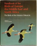 Handbook of the Birds of Europe, the Middle East, and North Africa: The Birds of the Western Palearctic Volume I: Ostrich to Ducks (Handbook of the ... : the Birds of the Western Palearctic, Vol 1) - Stanley Cramp