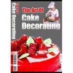 The Art of Cake Decorating: Discover the decorating secrets professional bakers and cake designers have spent years perfecting! SSS+++(Brand new: 92 pages ) - eBook Fan