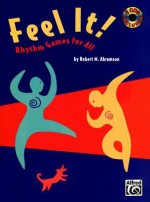 Feel It!: Rhythm Games for All [With 2 CDs] - Robert M. Abramson, Henry Hughes