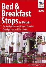 Bed & Breakfast Stops in Britain: For Holidaymakers and Business Travellers, Overnight Stops and Short Breaks - FHG Guides