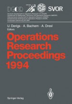 Operations Research Proceedings 1994: Selected Papers of the International Conference on Operations Research, Berlin, August 30 September 2, 1994 - Ulrich Derigs, Achim Bachem, Andreas Drexl