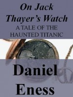 On Jack Thayer's Watch - Daniel Eness