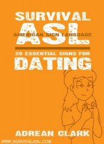 Survival ASL: 25 Essential Signs for Dating - Adrean Clark