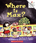 Where is Max? (Rookie Readers Level A) - Mary E Pearson, Samantha Walker