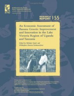 An Economic Assessment Of Banana Genetic Improvement And Innovation In The Lake Victoria Region Of Uganda And Tanzania - International Food Policy Research Insti