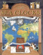 Sea Clocks: The Story of Longitude - Louise Borden, Erik Blegvad