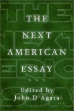 The Next American Essay - John D'Agata, Guy Davenport