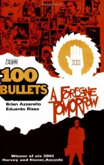 100 Bullets, Vol. 4: A Foregone Tomorrow - Brian Azzarello, Eduardo Risso