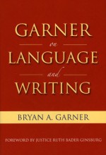 Garner on Language & Writing - Bryan A. Garner