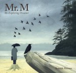 Mr. M: The Exploring Dreamer - Soizick Meister, Kallie George