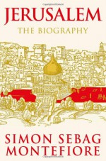 Jerusalem: The Biography - Simon Sebag Montefiore