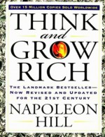 Think and Grow Rich: The Landmark Bestseller--Now Revised and Updated for the 21st Century - Napoleon Hill