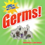 Germs!: An Epic Tale on a Tiny Scale! - Martin Howard, Colin (Ill) Stimson