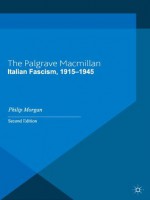 Italian Fascism, 1915-1945 (The Making of the Twentieth Century) - Philip Morgan