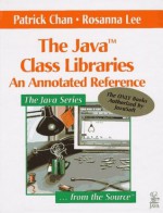 The Java Class Libraries: An Annotated Reference (Java Series) (v. 1) - Patrick Chan, Rosanna Lee