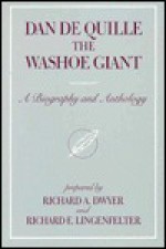 Dan De Quille, The Washoe Giant: A Biography And Anthology - Richard A. Dwyer, Richard E. Lingenfelter