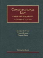 Constitutional Law, Cases and Materials, 14th (University Casebook) - Jonathan D. Varat, Vikram David Amar, William Cohen