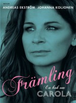 Främling – en bok om Carola - Andreas Ekström, Johanna Koljonen