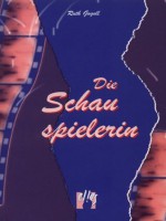 Die Schauspielerin (German Edition) - Ruth Gogoll