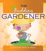 The Budding Gardener - Mary B. Rein