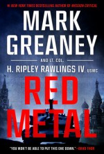 Red Metal - Mark Greaney, H. Ripley Rawlings IV