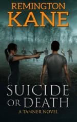 Suicide or Death (A Tanner Novel) (Volume 7) - Remington Kane