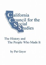 California Council for the Social Studies, the History and the People Who Made It - Pat Geyer