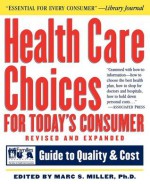 Health Care Choices for Today's Consumer: Families Foundation USA Guide to Quality and Cost - Marc S. Miller