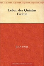 Leben des Quintus Fixlein (German Edition) - Jean Paul Richter