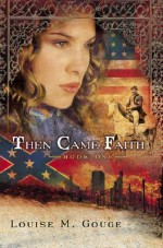 Then Came Faith Book One - Louise M. Gouge