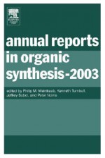 Annual Reports in Organic Synthesis (2003) - Philip M. Weintraub, Peter Norris, Jeffrey Sabol