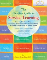 The Complete Guide to Service Learning: Proven, Practical Ways to Engage Students in Civic Responsibility, Academic Curriculum, & Social Action - Cathryn Berger Kaye