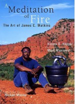 A Meditation of Fire: The Art of James C. Watkins - Kippra D. Hopper, James C. Watkins, Mark Mamawal, Michael Monroe