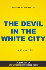 The Devil in the White City: Murder, Magic, and Madness at the Fair That Changed America (Book Summary) - Elite Summaries, The Devil in the White City