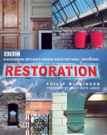 Restoration: Discovering Britain's Hidden Architectural Treasures - Philip Wilkinson, Griff Rhys Jones