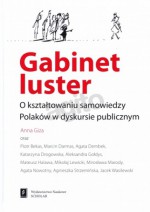 Gabinet luster. O kształtowaniu samowiedzy Polaków w dyskursie publicznym - Jacek Wasilewski, Mateusz Halawa, Mirosława Marody, Anna Giza-Poleszczuk., Piotr Bekas, Marcin Darmas, Agata Dembek, Katarzyna Drogowska, Aleksandra Gołdys, Mikołaj Lewicki, Agata Nowotny, Agnieszka Strzemińska