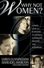 Why Not Women? - Loren Cunningham, David Joel Hamilton, Janice Rogers