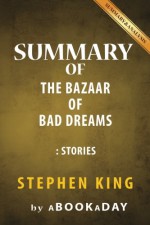 Summary of The Bazaar of Bad Dreams: Stories by Stephen King - aBookaDay