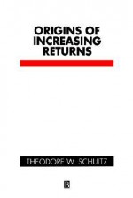 Origins of Increasing Returns - Theodore W. Schultz