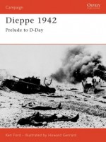 Dieppe 1942: Prelude to D-Day - Ken Ford