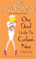 One Dead Under the Cuckoo's Nest: A Pauline Sokol Mystery - Lori Avocato