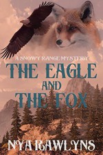 The Eagle and the Fox (A Snowy Range Mystery #1) - Nya Rawlyns