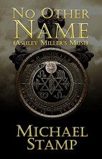 No Other Name (Ashley Miller's Muse) - Michael Stamp