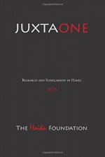 JuxtaOne: The Journal of Haiku Research and Scholarship (JUXTA: The Journal of Haiku Research and Scholarship) (Volume 1) - The Haiku Foundation, Ian Marshall, Ron C. Moss, Ellen Peckham, Marlene Mountain, Megan Simpson, Sandra Simpson, Charles Trumbull, Cor van den Heuvel, Michael Dylan Welch, Stephen Addiss, Melissa Allen, Pamela A. Babusci, Dr. Randy M. Brooks, Ion Codrescu, Terry L. Fren