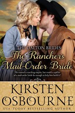 The Rancher's Mail Order Bride (The Dalton Brides Book 2) - Kirsten Osbourne, Kit Morgan, Cassie Hayes